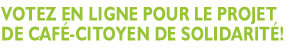 Votez en ligne pour le projet de caf&eacute;-citoyen de solidarit&eacute;