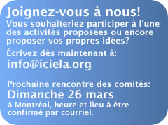 Joignez-vous &agrave; nous!  Pour participer, &eacute;crire &agrave; info@iciela.org
