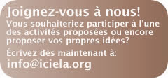 Joignez-vous &agrave; nous!  Pour participer, &eacute;crire &agrave; info@iciela.org