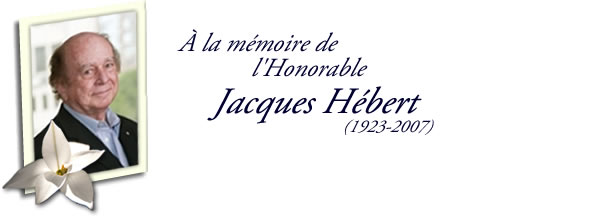 &Agrave; la m&eacute;moire de l'Honorable Jacques H&eacute;bert (1923-2007)
